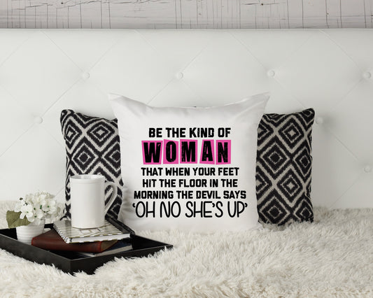 Be the Kind of Woman Pillow